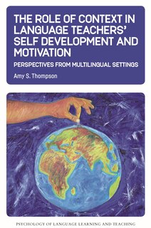 Front cover_The Role of Context in Language Teachers’ Self Development and Motivation