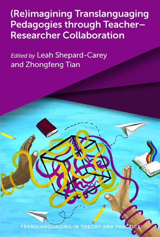 Couverture_(Re)imagining Translanguaging Pedagogies through Teacher–Researcher Collaboration