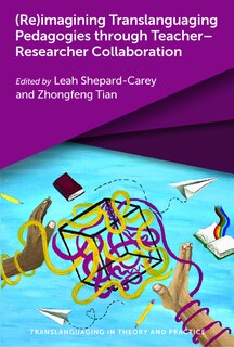 Couverture_(Re)imagining Translanguaging Pedagogies through Teacher–Researcher Collaboration