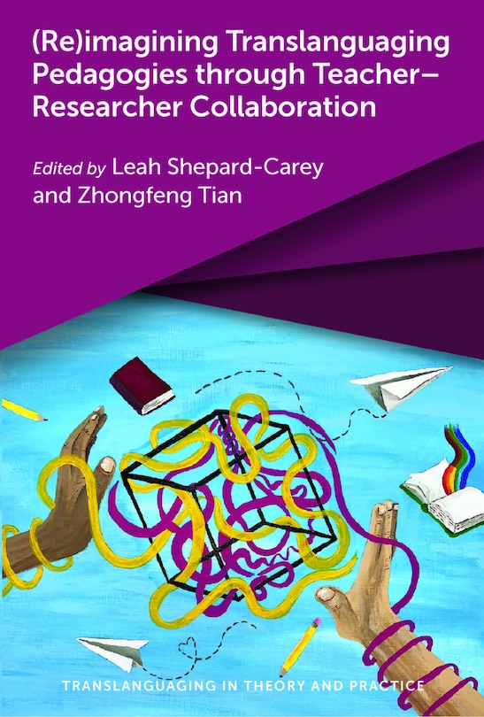 Couverture_(Re)imagining Translanguaging Pedagogies through Teacher–Researcher Collaboration