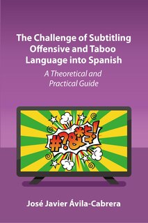 Couverture_The Challenge of Subtitling Offensive and Taboo Language into Spanish