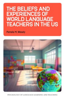 Front cover_The Beliefs and Experiences of World Language Teachers in the US