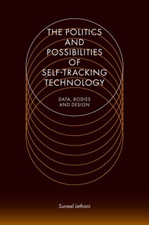 Couverture_The Politics and Possibilities of Self-Tracking Technology