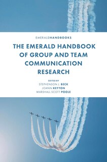 Front cover_The Emerald Handbook of Group and Team Communication Research