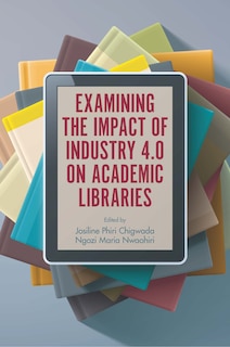 Front cover_Examining the Impact of Industry 4.0 on Academic Libraries