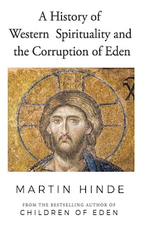 Front cover_A History Of Western Spirituality, And The Corruption Of Eden