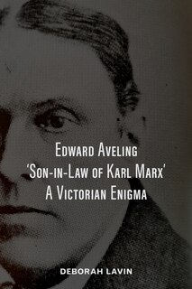 Front cover_Edward Aveling, 'Son-in-Law of Karl Marx'