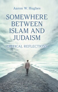 Couverture_Somewhere Between Islam And Judaism