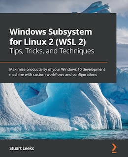 Couverture_Windows Subsystem for Linux 2 (WSL 2) Tips, Tricks, and Techniques