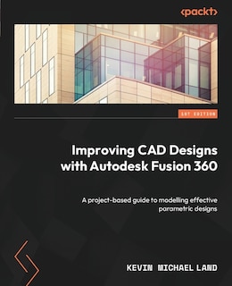 Front cover_Improving CAD Designs with Autodesk Fusion 360