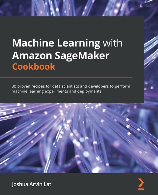 Front cover_Machine Learning with Amazon SageMaker Cookbook