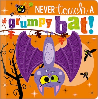 Front cover_Never Touch a Grumpy Bat!