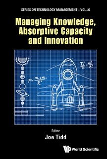 Front cover_Managing Knowledge, Absorptive Capacity And Innovation