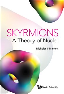 Couverture_Skyrmions - A Theory Of Nuclei
