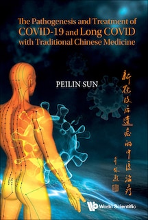 Couverture_Pathogenesis And Treatment Of Covid-19 And Long Covid With Traditional Chinese Medicine, The