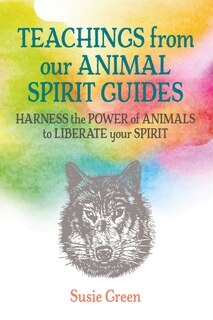 Front cover_Teachings From Our Animal Spirit Guides