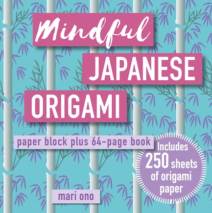 Mindful Japanese Origami: Paper Block Plus 64-page Book