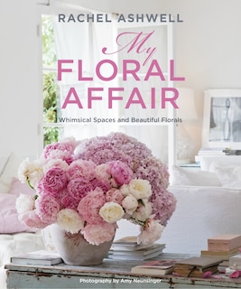 Front cover_Rachel Ashwell: My Floral Affair