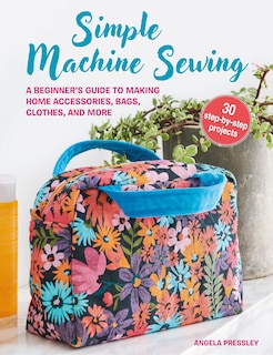 Front cover_Simple Machine Sewing: 30 step-by-step projects