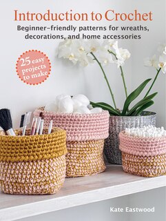 Front cover_Introduction to Crochet: 25 easy projects to make