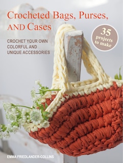 Front cover_Crocheted Bags, Purses, and Cases: 35 projects to make