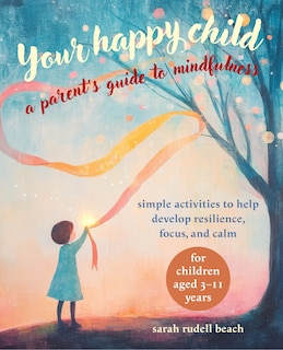 Couverture_Your Happy Child: A Parent's Guide to Mindfulness