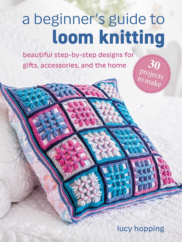 Front cover_A Beginner's Guide to Loom Knitting