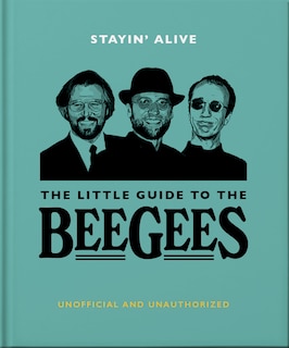 Front cover_Stayin' Alive: The Little Guide to The Bee Gees