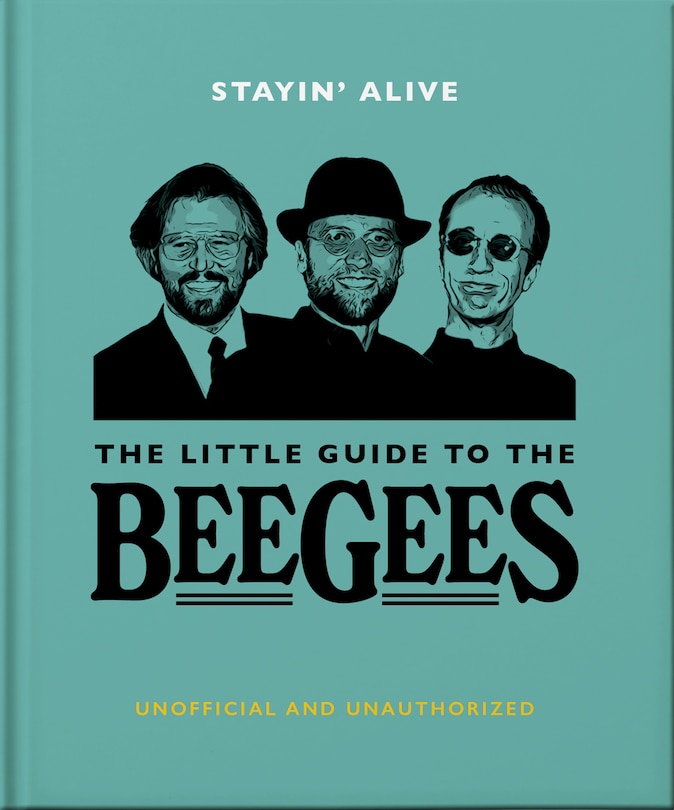 Front cover_Stayin' Alive: The Little Guide to The Bee Gees