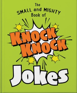Front cover_The Small and Mighty Book of Knock Knock Jokes