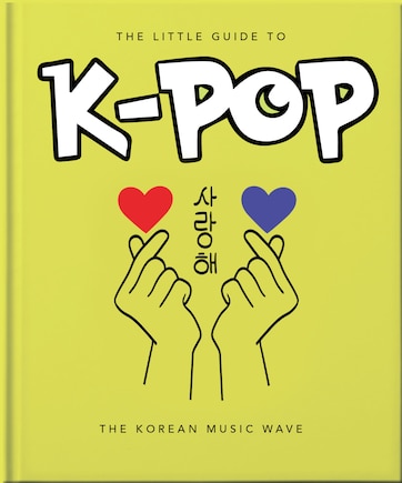 The Little Guide to K-POP: The Sound of the 21st Century