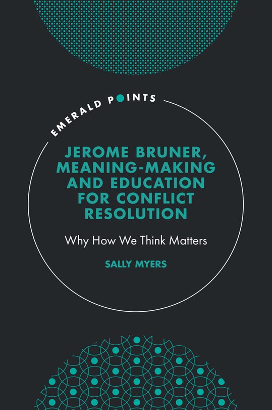 Front cover_Jerome Bruner, Meaning-Making and Education for Conflict Resolution