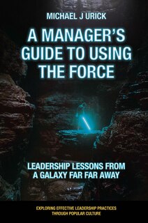 Front cover_A Manager's Guide to Using the Force