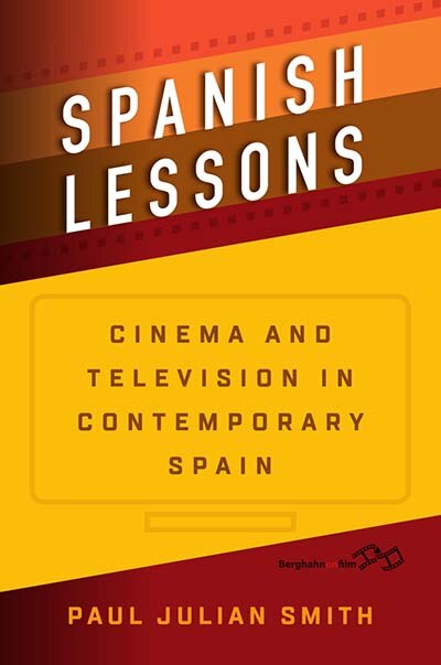 Spanish Lessons: Cinema And Television In Contemporary Spain