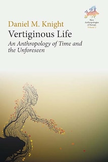 Vertiginous Life: An Anthropology of Time and the Unforeseen