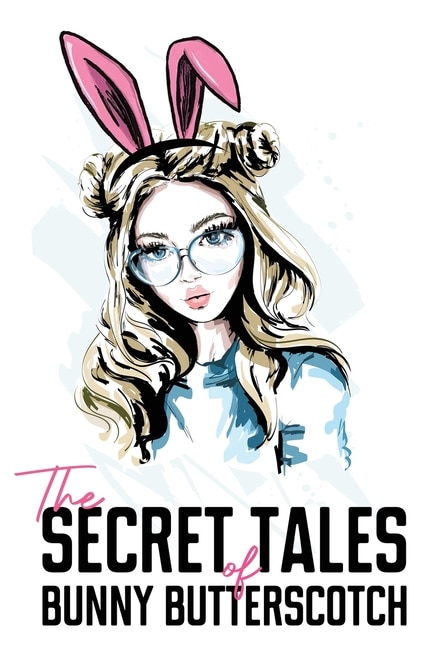 Couverture_The Secret Tales of Bunny Butterscotch
