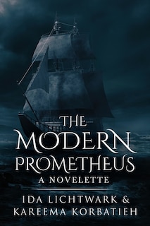 The Modern Prometheus: A Novelette