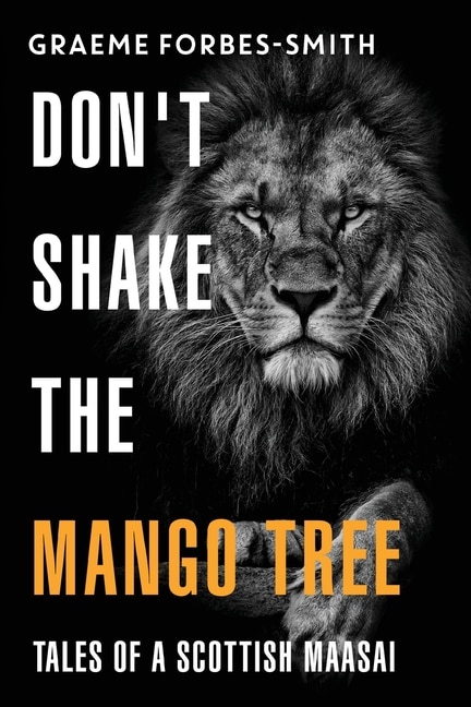 Couverture_Don't Shake the Mango Tree - Tales of a Scottish Maasai