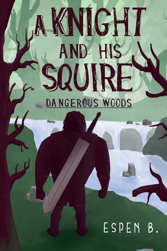 Front cover_A Knight and his Squire - Dangerous Woods