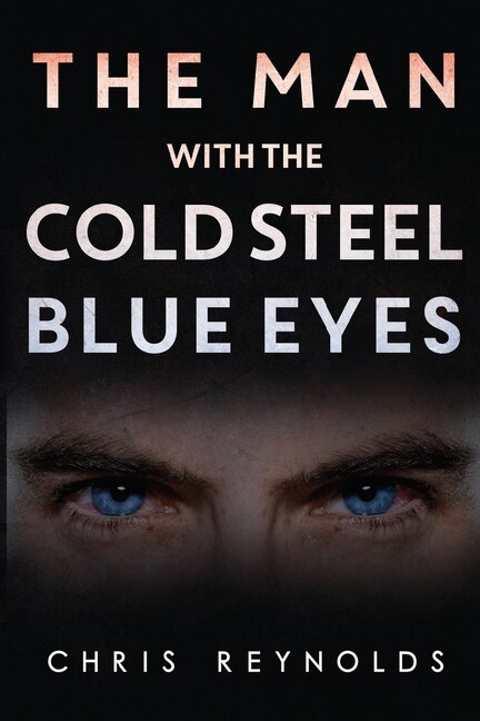 Front cover_The Man With The Cold Steel Blue Eyes