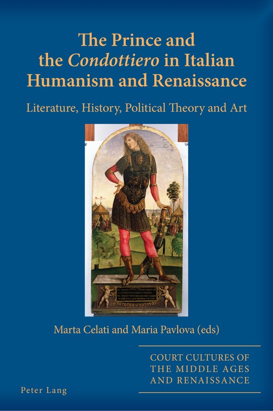 Couverture_The Prince and the «Condottiero» in Italian Humanism and Renaissance