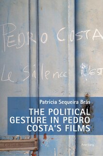 Front cover_The Political Gesture in Pedro Costa's Films