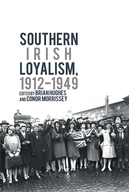 Front cover_Southern Irish Loyalism, 1912-1949
