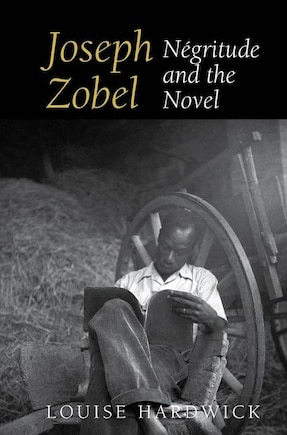 Joseph Zobel: Négritude and the Novel