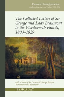 Front cover_The Collected Letters of Sir George and Lady Beaumont to the Wordsworth Family, 1803-1829