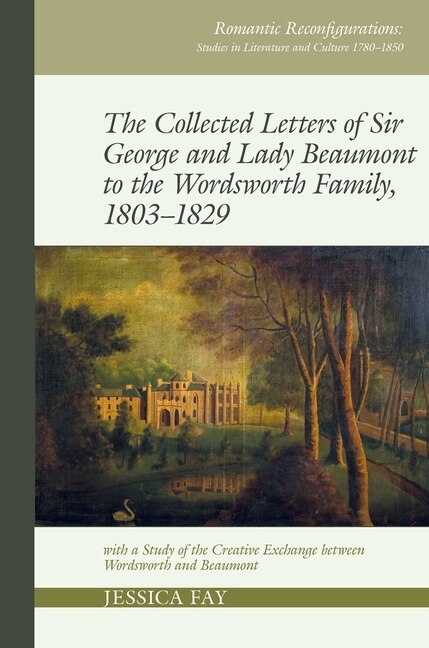 Front cover_The Collected Letters of Sir George and Lady Beaumont to the Wordsworth Family, 1803-1829