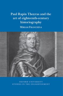 Front cover_Paul Rapin Thoyras And The Art Of Eighteenth-century Historiography