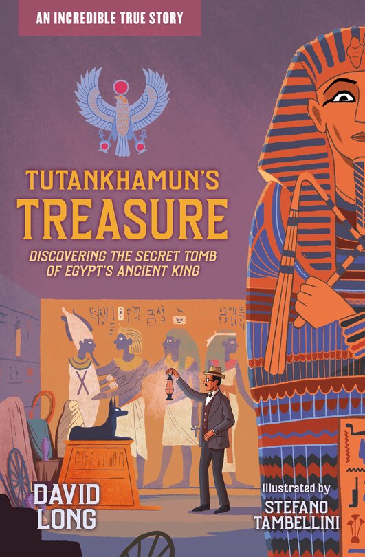 Front cover_Tutankhamun's Treasure: Discovering the Secret Tomb of Egypt's Ancient King (Incredible True Stories, Book 3)