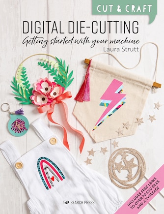 Cut & Craft: Digital Die-Cutting: Getting started with your machine