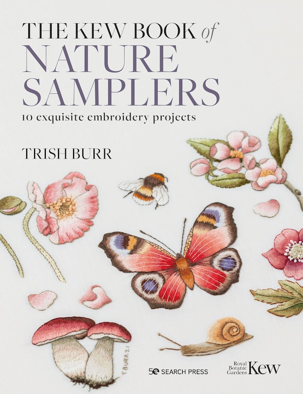 Kew Book of Nature Samplers, The (Library edition): 10 embroidery projects with reusable iron-on transfers